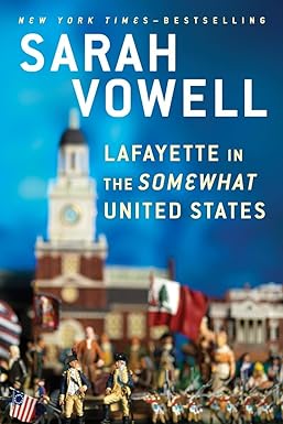 lafayette in the somewhat united states 1st edition sarah vowell 0399573100, 978-0399573101
