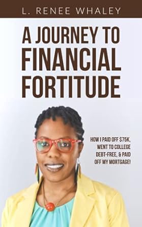 a journey to financial fortitude how i paid off $75k went to college debt free and paid off my mortgage 1st