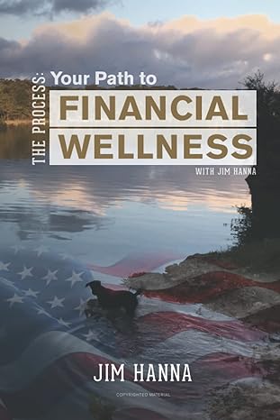 the process your path to financial wellness 1st edition jim hanna 979-8408641208