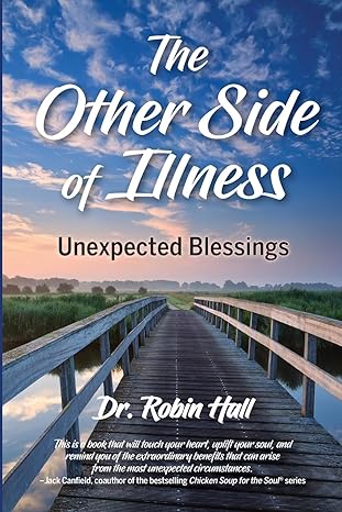 the other side of illness unexpected blessings 1st edition dr robin a hall b0cnwwz4s7, 979-8989223701
