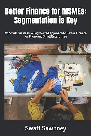 better finance for msmes segmentation is key no small business a segmented approach to better finance for