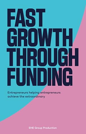 fast growth through funding entrepreneurs helping entrepreneurs achieve the extraordinary 1st edition guy