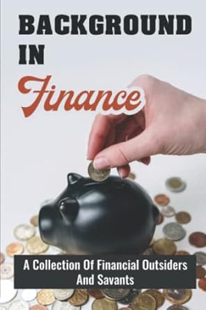 background in finance a collection of financial outsiders and savants 1st edition dreama bovio 979-8836122294