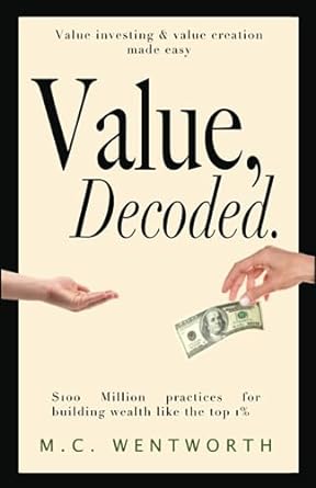 value decoded $100 million practices for building wealth like the top 1 1st edition m.c. wentworth