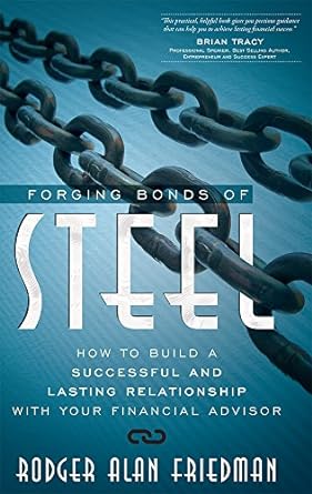 forging bonds of steel how to build a successful and lasting relationship with your financial advisor 1st
