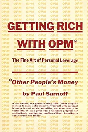 getting rich with opm the fine art of personal leverage 1st edition paul sarnoff 1607966972, 978-1607966975