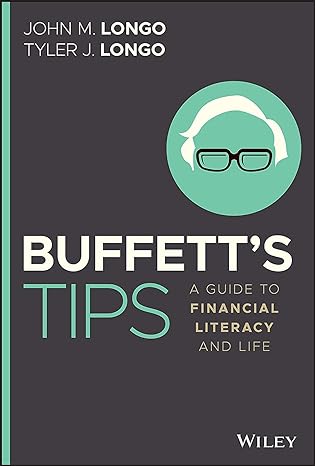 buffett s tips a guide to financial literacy and life 1st edition john m. longo ,tyler j. longo 1119763916,