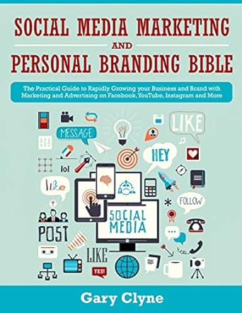 social media marketing and personal branding bible the practical guide to rapidly growing your business and