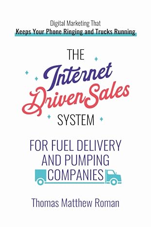 the internet driven sales system for fuel delivery and pumping companies 1st edition thomas matthew roman