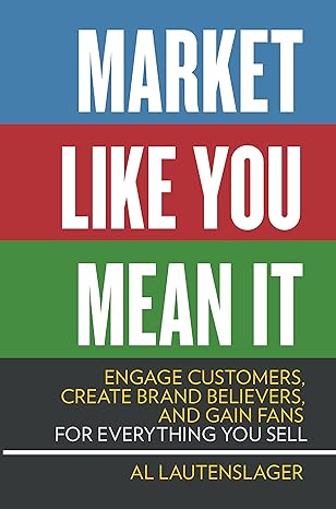 market like you mean it engage customers create brand believers and gain fans for everything you sell 1st
