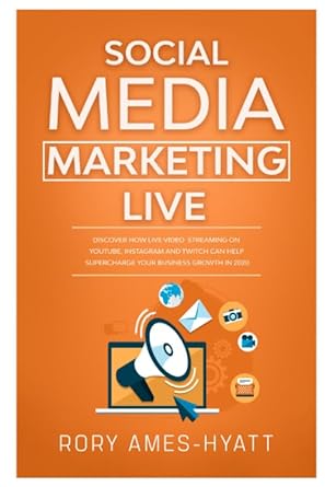 social media marketing live 1st edition rory ames hyatt 170643832x, 978-1706438328