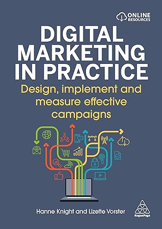 digital marketing in practice design implement and measure effective campaigns 1st edition hanne knight