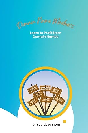 domain name madness learn to profit from domain names 1st edition patrick johnson 979-8215854143