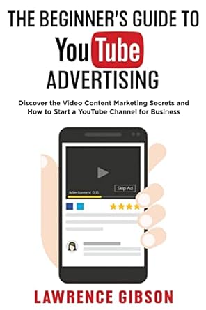 the beginners guide to youtube advertising discover the video content marketing secrets and how to start a