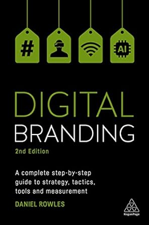 digital branding a complete step by step guide to strategy tactics tools and measurement 2nd edition daniel