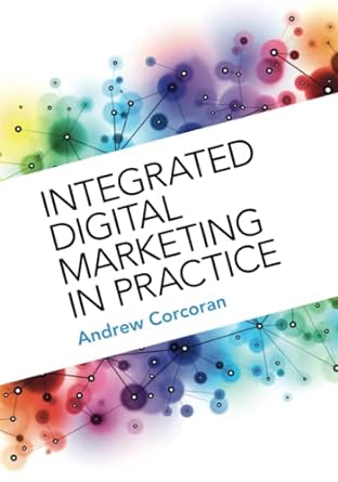 integrated digital marketing in practice 1st edition andrew corcoran 1009204378, 978-1009204378