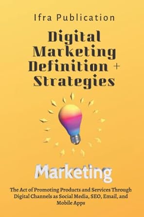 digital marketing definition strategies marketing the act of promoting products and services through digital