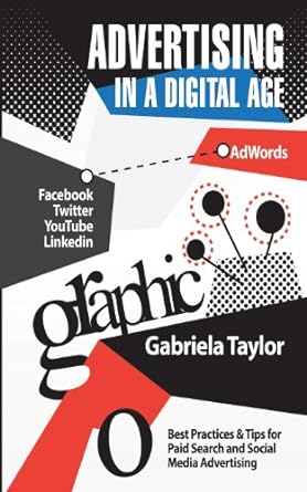 advertising in a digital age facebook twitter youtube linkedin 1st edition gabriela taylor 1909924032,