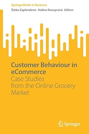 customer behaviour in ecommerce case studies from the online grocery market 1st edition sarka zapletalova