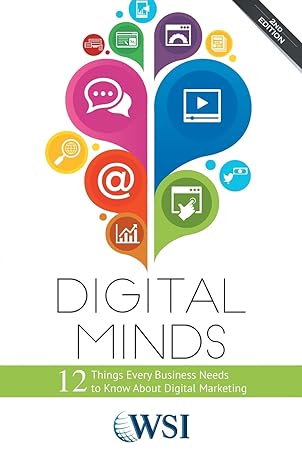 digital minds 12 things every business needs to know about digital marketing 1st edition wsi 1460230205,