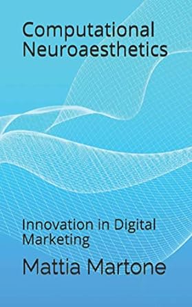 computational neuroaesthetics innovation in digital marketing 1st edition mattia martone 979-8577902698