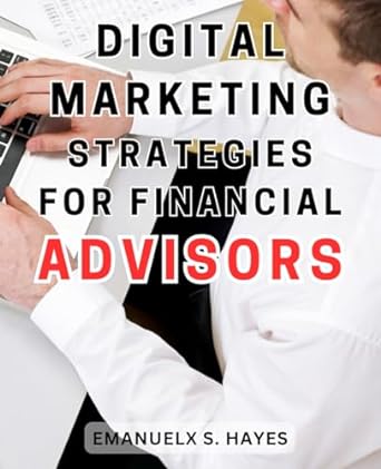 digital marketing strategies for financial advisors master the art of digital marketing and propel your