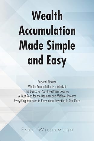 wealth accumulation made simple and easy 1st edition esau williamson 979-8886853193