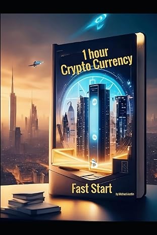 1 hour crypto currency fast start 1st edition michael austin 979-8857156575