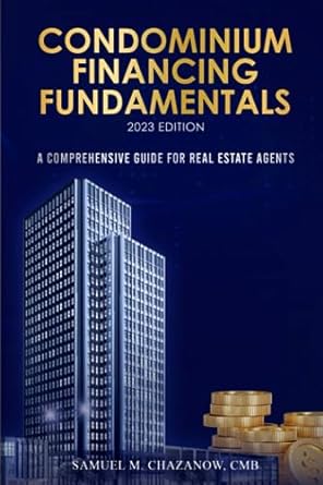 condominium financing fundamentals a comprehensive guide for real estate agents 1st edition samuel m.