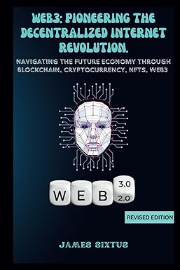 web3 pioneering the decentralized internet revolution navigating the future economy through blockchain