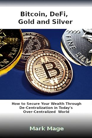 bitcoin defi gold and silver to get you out of dodge how to secure your wealth through decentralization in