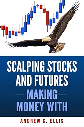 scalping stocks and futures making money with top strategies 1st edition andrew c. ellis 1542419956,