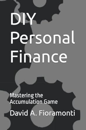 diy personal finance mastering the accumulation game 1st edition david a fioramonti 979-8357175502