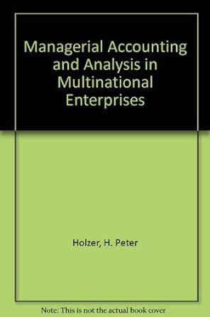 managerial accounting and analysis in multinational enterprises 1st edition h. peter holzer, hanns martin w.