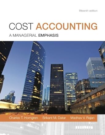 cost accounting a managerial emphasis 1 15th edition charles t. horngren, srikant m. datar, madhav v. rajan