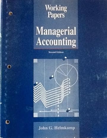 managerial accounting working papers 2nd edition john g. helmkamp 0471514292, 978-0471514299