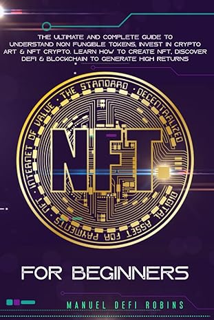 nft for beginners the ultimate and complete guide to understand non fungible tokens 1st edition manuel defi