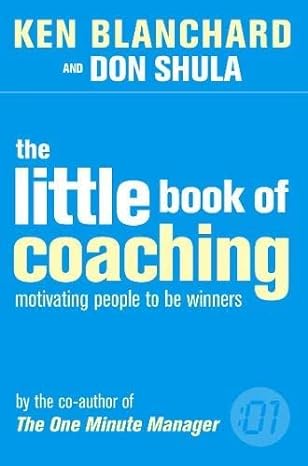 new the little book of coaching motivating people to be winners 1st edition kenneth h. blanchard b00dt7oh5k