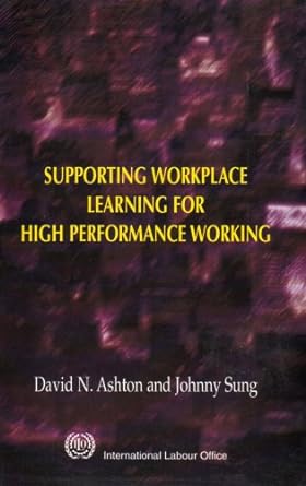 supporting workplace learning for high performance working 1st edition d. n. ashton 9221128016, 978-9221128014