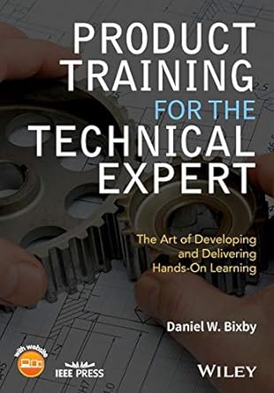 product training for the technical expert the art of developing and delivering hands on learning 1st edition