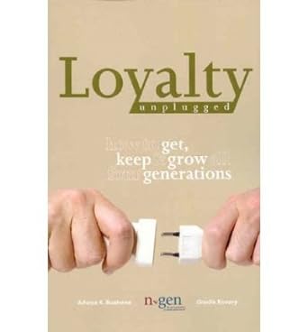 loyalty unplugged how to get keep and grow all four generations common 1st edition adwoa k. buahene b009nnyhtu