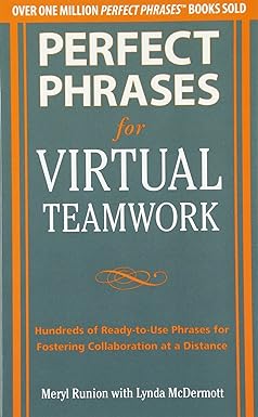 perfect phrases for virtual teamwork hundreds of ready to use phrases for fostering collaboration at a