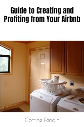 guide to creating and profiting from your airbnb 1st edition corrine fenain 979-8394458279