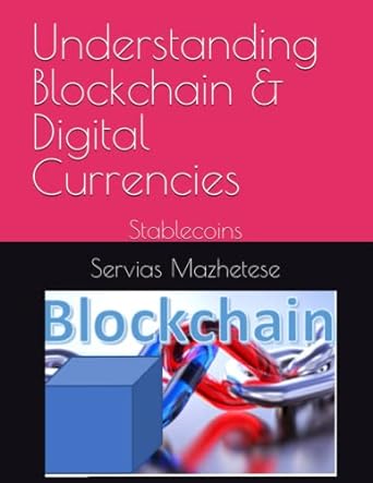 understanding blockchain and digital currencies stablecoins 1st edition servias mazhetese 979-8396038165
