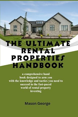 the ultimate rental properties handbook 1st edition mason george 979-8854480178