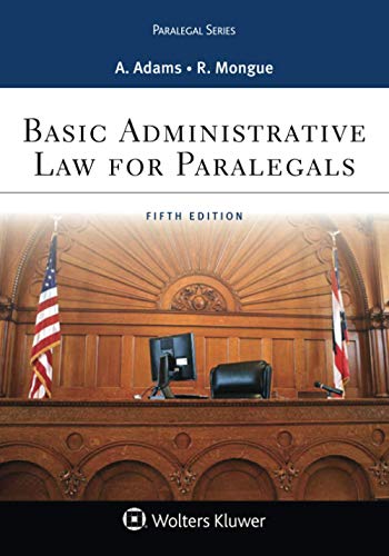 basic administrative law for paralegals 5th edition anne adams , robert e mongue 1454808934, 9781454808930