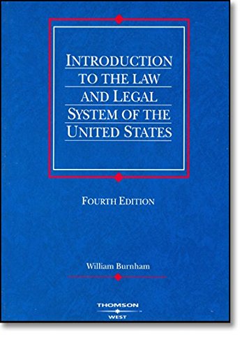 introduction to the law and legal system of the united states 4th edition william burnham 0314158987,