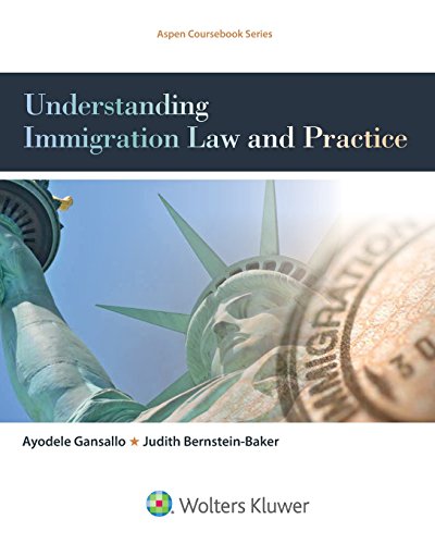 understanding immigration law and practice 1st edition ayodele gansallo , judith bernstein baker 1454850388,
