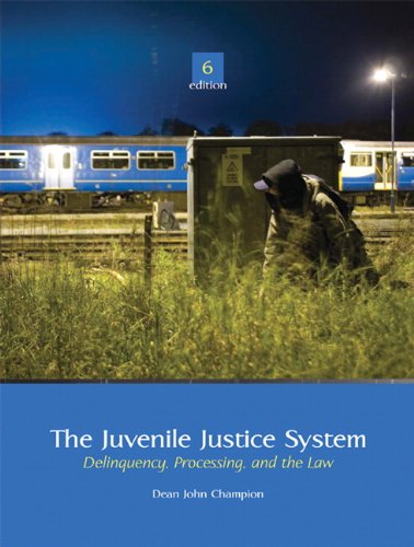 the juvenile justice system delinquency processing and the law 6th edition dean j champion 0135008050,