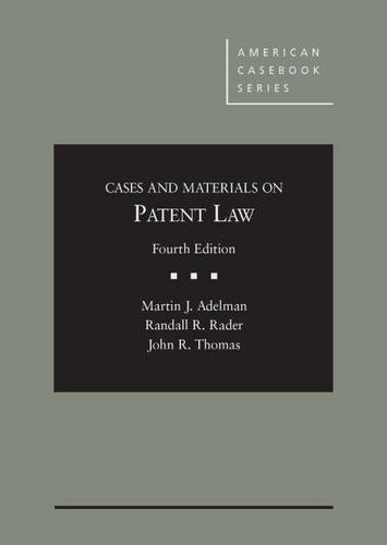 cases and materials on patent law 4th edition martin j adelman , randall r rader , john r thomas 0314274367,